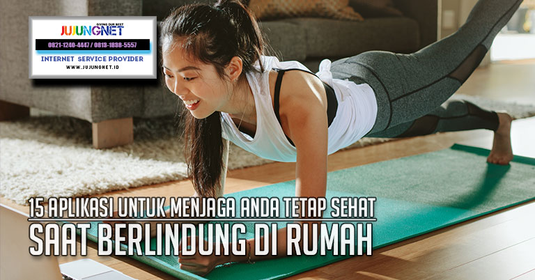 15 Aplikasi Untuk Menjaga Anda Tetap Sehat Saat Berlindung di Rumah
