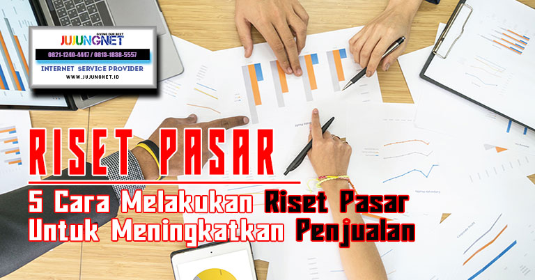 5 Cara Melakukan Riset Pasar Untuk Membantu Meningkatkan Penjualan