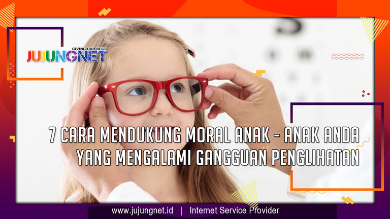 7 Cara Mendukung Moral Anak - Anak Anda Yang Mengalami Gangguan Penglihatan