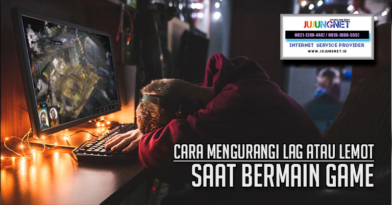 Cara Mengurangi Lag Atau Lemot Saat Bermain Game
