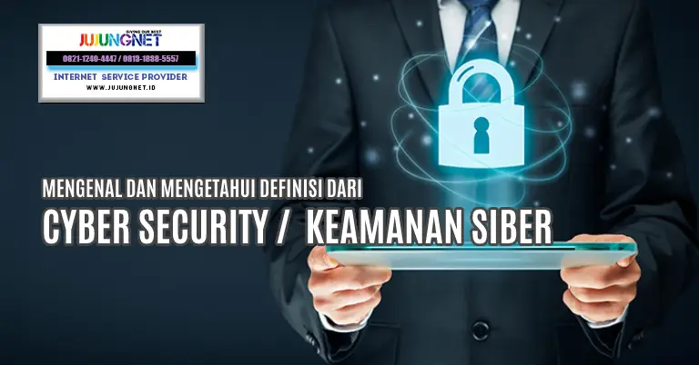 Mengenal dan Mengetahui Definisi Dari Cyber Security /  Keamanan Siber