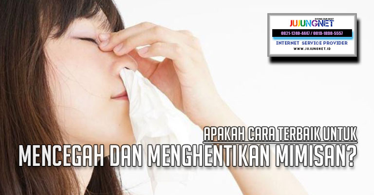 Apakah Cara Terbaik Untuk Mencegah dan Menghentikan Mimisan?