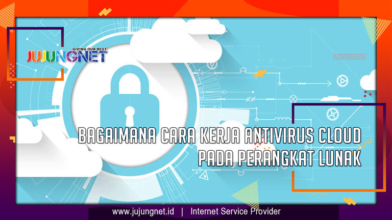 Bagaimana Cara Kerja Antivirus Cloud Pada Perangkat Lunak