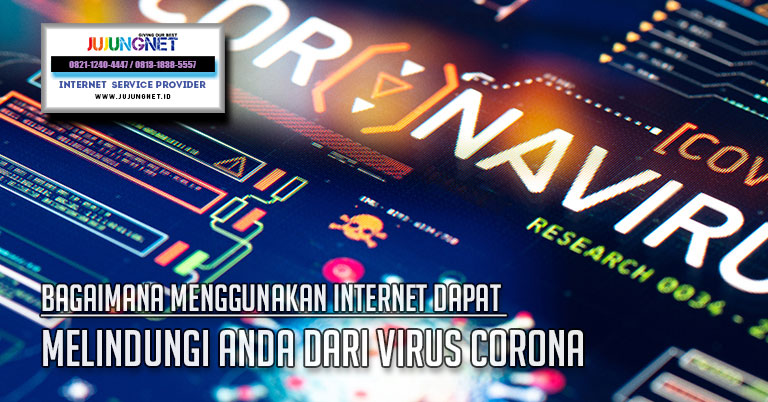 Bagaimana Menggunakan Internet Dapat Melindungi Anda Dari Virus Corona