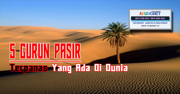 Inilah 5 Gurun Pasir Terpanas Yang Ada Di Dunia