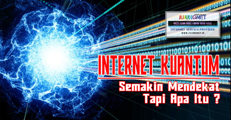 Internet Kuantum Semakin Mendekat Tapi Apa Itu ?