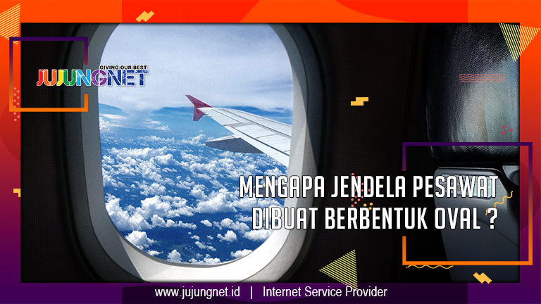 Mengapa Jendela Pesawat Dibuat Berbentuk Oval ?
