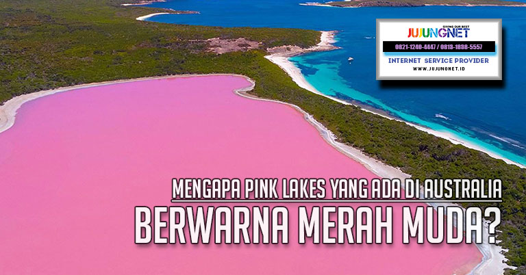 Mengapa Pink Lakes Yang Ada Di Australia Berwarna Merah Muda?